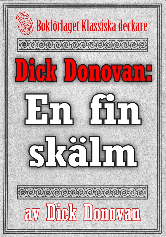 Dick Donovan: En fin skälm. Återutgivning av text från 1904