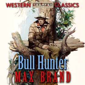 Bull Hunter (ljudbok) av Max Brand
