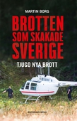 Brotten som skakade Sverige: Tjugo nya brott