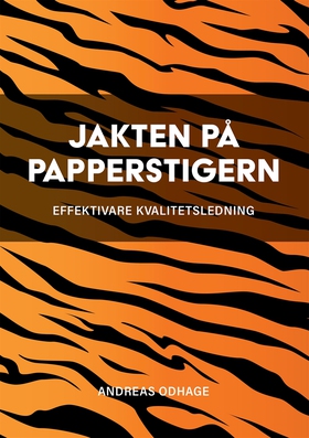 Jakten på papperstigern : effektivare kvalitets