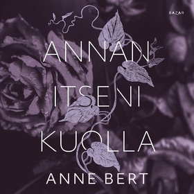 Annan itseni kuolla (ljudbok) av Anne Bert