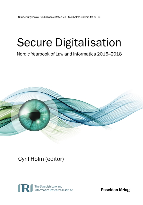 Secure Digitalisation – Nordic Yearbook of Law and Informatics 2016–2018