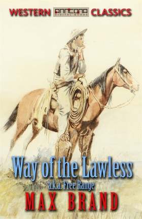 Way of the Lawless (e-bok) av Max Brand