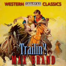 Trailin'! (ljudbok) av Max Brand