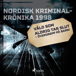 Våld som aldrig tar slut - övergrepp på barn! (