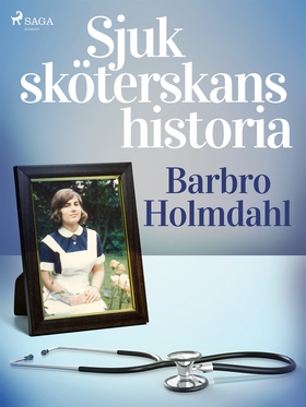 Sjuksköterskans historia (e-bok) av Barbro Holm