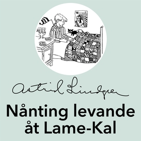 Nånting levande åt Lame-Kal (ljudbok) av Astrid