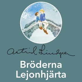 Bröderna Lejonhjärta (ljudbok) av Astrid Lindgr