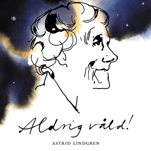 Aldrig våld! (ljudbok) av Astrid Lindgren