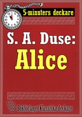 5-minuters deckare. S. A. Duse: Alice. Berättelse. Återutgivning av text från 1915