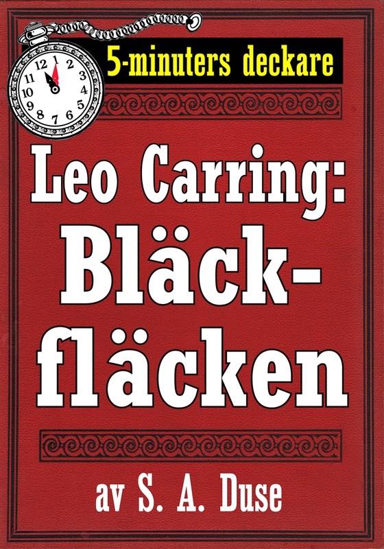 5-minuters deckare. Leo Carring: Bläckfläcken. Detektivberättelse. Återutgivning av text från 1927