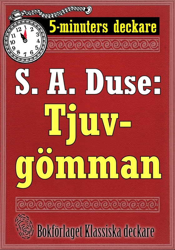 5-minuters deckare. S. A. Duse: Tjuvgömman. Kriminalberättelse. Återutgivning av text från 1927