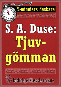 5-minuters deckare. S. A. Duse: Tjuvgömman. Kri