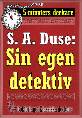 5-minuters deckare. S. A. Duse: Sin egen detekt