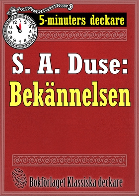 5-minuters deckare. S. A. Duse: Bekännelsen. Br