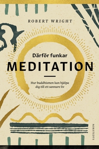 Därför funkar meditation : Hur buddhismen kan h