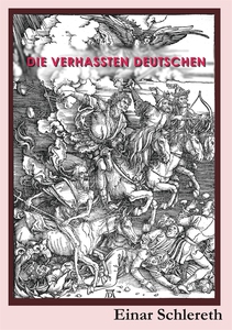 Die verhassten Deutschen: 120 Jahre deutsche Ge
