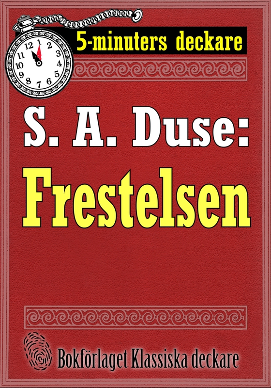 5-minuters deckare. S. A. Duse: Frestelsen. Berättelse. Återutgivning av text från 1915