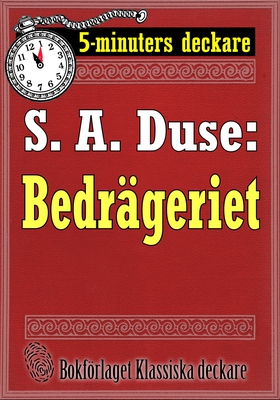 5-minuters deckare. S. A. Duse: Bedrägeriet. En