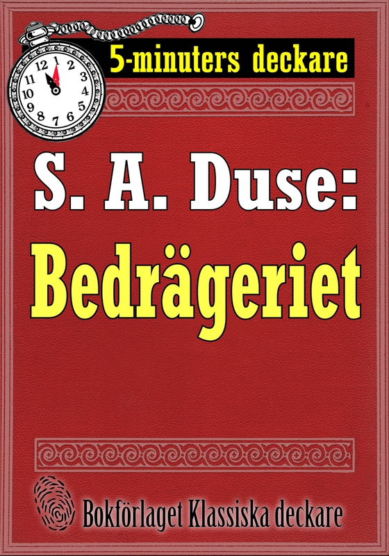 5-minuters deckare. S. A. Duse: Bedrägeriet. En historia. Återutgivning av text från 1916