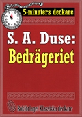 5-minuters deckare. S. A. Duse: Bedrägeriet. Berättelse. Återutgivning av text från 1916