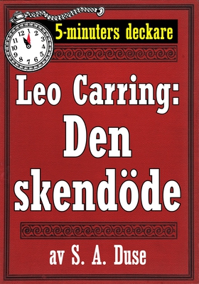 5-minuters deckare. Leo Carring: Den skendöde. 