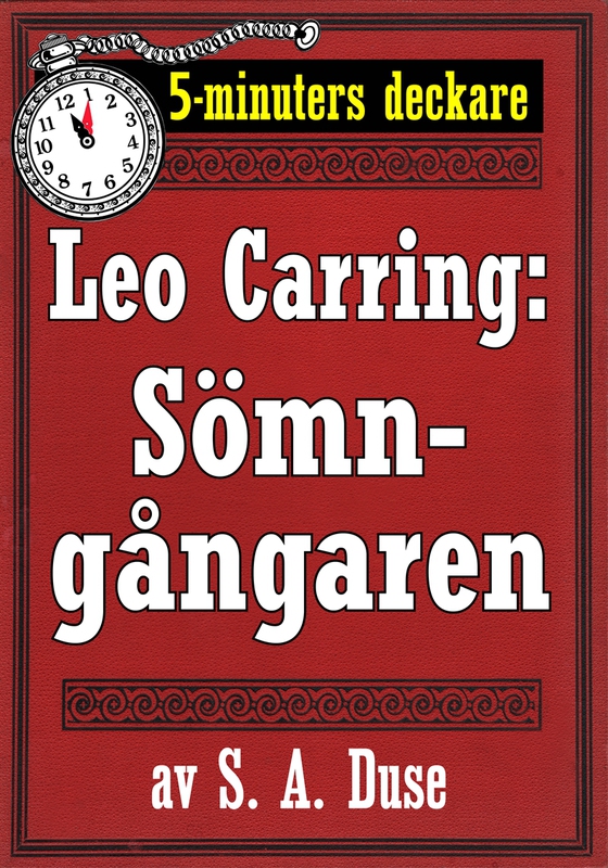 5-minuters deckare. Leo Carring: Sömngångaren. Detektivhistoria. Återutgivning av text från 1927