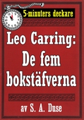 5-minuters deckare. Leo Carring: De fem bokstäfverna. Detektivhistoria. Återutgivning av text från 1915