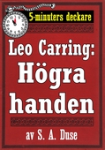 5-minuters deckare. Leo Carring: Högra handen. Detektivberättelse. Återutgivning av text från 1927