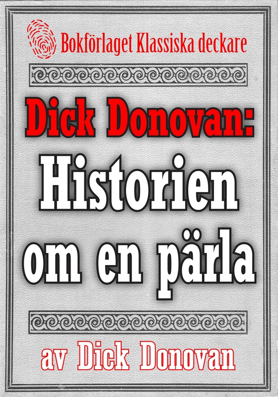 Dick Donovan: Historien om en pärla. Återutgivning av text från 1904
