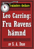 5-minuters deckare. Leo Carring: Fru Ravens hämnd. Berättelse. Återutgivning av text från 1915