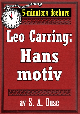 5-minuters deckare. Leo Carring: Hans motiv. De