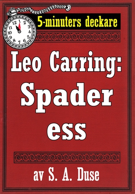 5-minuters deckare. Leo Carring: Spader ess. De