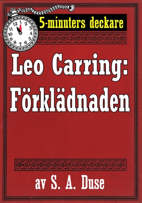 5-minuters deckare. Leo Carring: Förklädnaden. 