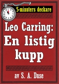 5-minuters deckare. Leo Carring: En listig kupp. Detektivhistoria. Återutgivning av text från 1915
