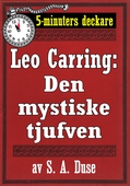 5-minuters deckare. Leo Carring: Den mystiske tjufven. Detektivhistoria. Återutgivning av text från 1915