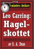 5-minuters deckare. Leo Carring: Hagelskottet. Detektivhistoria. Återutgivning av text från 1918