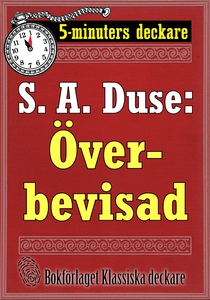 5-minuters deckare. S. A. Duse: Överbevisad. De