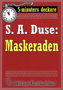 5-minuters deckare. S. A. Duse: Maskeraden. Ber