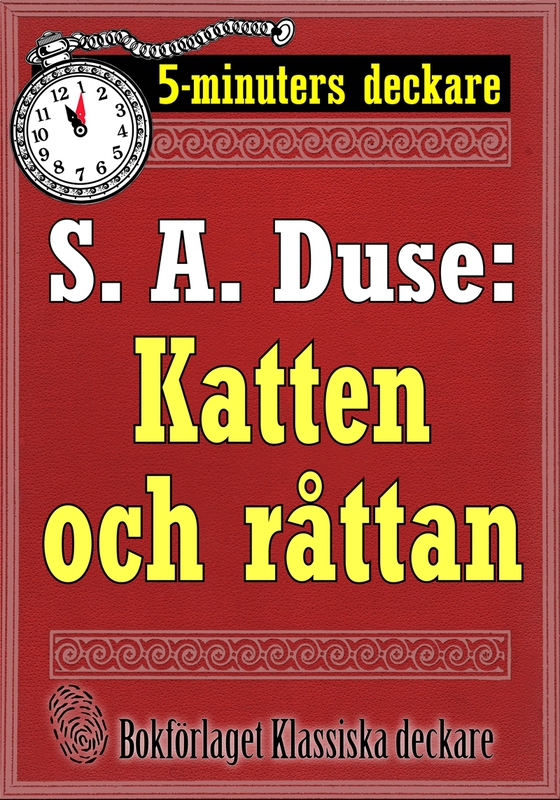 5-minuters deckare. S. A. Duse: Katten och råttan. Detektivhistoria. Återutgivning av text från 1927