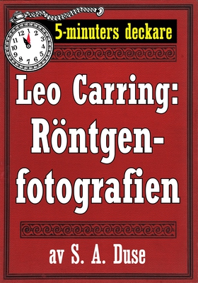 5-minuters deckare. Leo Carring: Röntgenfotogra