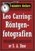 5-minuters deckare. Leo Carring: Röntgenfotografien. Detektivhistoria. Återutgivning av text från 1919