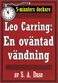 5-minuters deckare. Leo Carring: En oväntad vändning. Detektivhistoria. Återutgivning av text från 1928