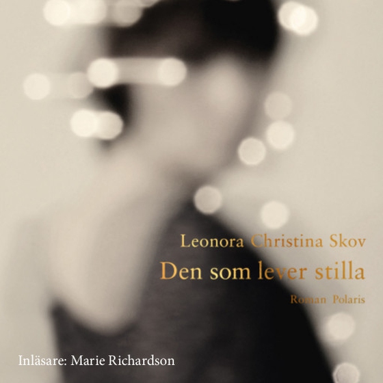 Den som lever stilla (ljudbok) av Leonora Christina Skov