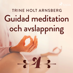 Guidad meditation och avslappning - Del 4 (ljud