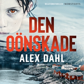 Den oönskade (ljudbok) av Alex Dahl