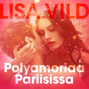 Polyamoriaa Pariisissa – eroottinen novelli (lj