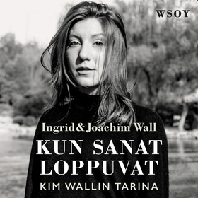 Kun sanat loppuvat (ljudbok) av Ingrid Wall
