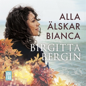 Alla älskar Bianca (ljudbok) av Birgitta Bergin