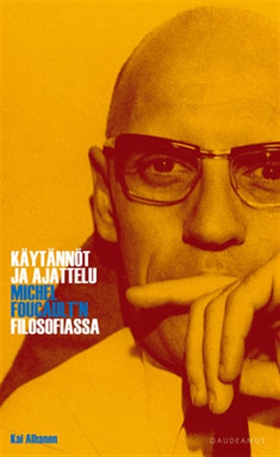 Käytännöt ja ajattelu Michel Foucault'n filosof